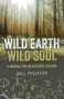 Wild Earth, Wild Soul (A Manual for an Ecstatic Culture) by Bill Pfeiffer, 9781780991870