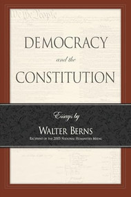 Democracy and the Constitution: Essays by Walter Berns by Walter Berns, 9780844742397
