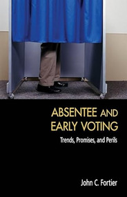 Absentee and Early Voting by John C. Fortier, 9780844742472
