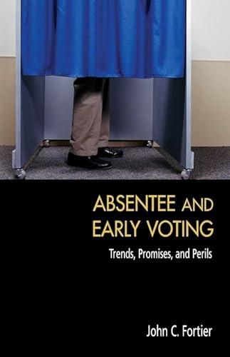 Absentee and Early Voting by John C. Fortier, 9780844742472