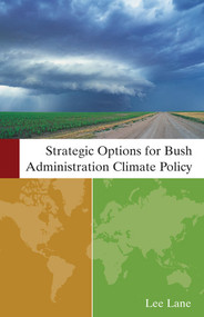Strategic Options for Bush Administration Climate Policy by Lee Lane, 9780844771960