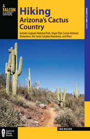 Hiking Arizona's Cactus Country by Erik Molvar, 9780762782758
