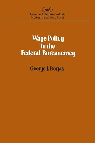 Wage Policy in the Federal Bureaucracy by George J. Borjas, 9780844734101