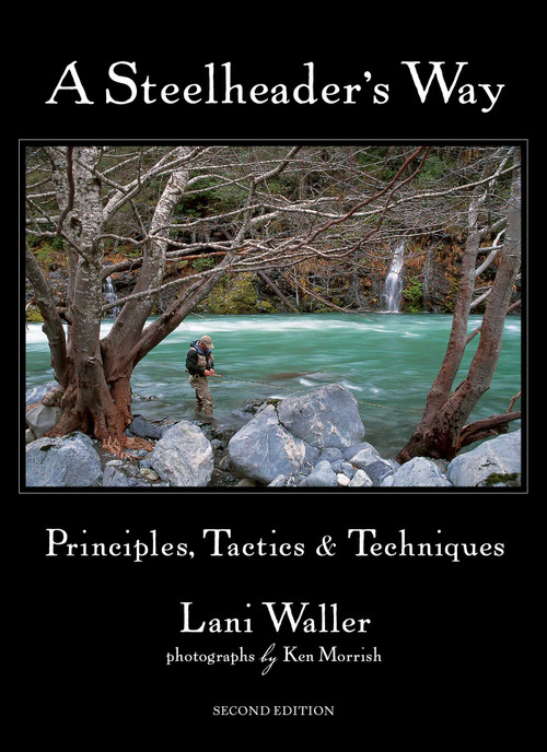 A Steelheader's Way (Principles, Tactics & Techniques) by Lani Waller, Ken Morrish, 9780811736602