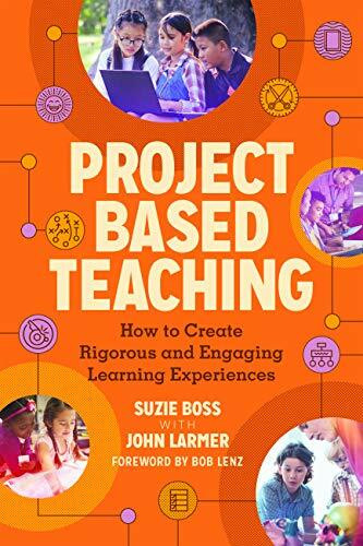 Project Based Teaching (How to Create Rigorous and Engaging Learning Experiences) by Suzie Boss, John Larmer, 9781416626732