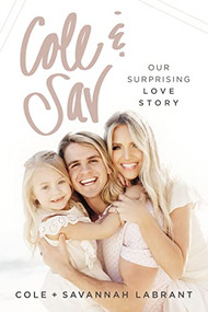 Cole and   Sav (Our Surprising Love Story) by Cole Labrant, Savannah LaBrant, 9780785222903