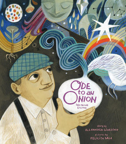 Ode to an Onion (Pablo Neruda & His Muse) by Alexandria Giardino, Felicita Sala, 9781944903343