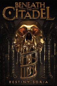Beneath the Citadel by Destiny Soria, 9781419731464