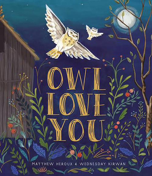 Owl Love You (A Picture Book) by Matthew Heroux, Wednesday Kirwan, 9781944903350