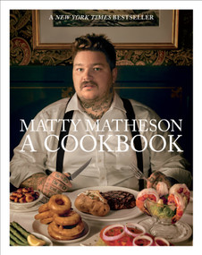 Matty Matheson (A Cookbook) by Matty Matheson, 9781419732454