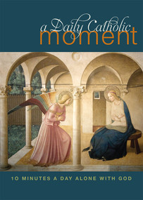 A Daily Catholic Moment (Ten Minutes a Day Alone With God) by Peter Celano, 9781612615752