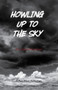 Howling Up to the Sky (The Opioid Epidemic) by Jaynie Royal, 9781947548329