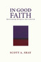 In Good Faith (Questioning Religion and Atheism) by Scott A. Shay, 9781682617922