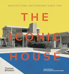 The Iconic House (Architectural Masterworks Since 1900) by Dominic Bradbury, Richard Powers, 9780500293942