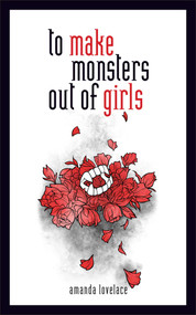 to make monsters out of girls by Amanda Lovelace, ladybookmad, 9781449494261
