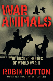 War Animals (The Unsung Heroes of World War II) by Robin Hutton, 9781621576587