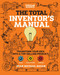 Total Inventor's Manual (Transform Your Idea into a Top-Selling Product) by Sean Michael Ragan, 9781681884332