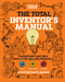 Total Inventor's Manual (Transform Your Idea into a Top-Selling Product) by Sean Michael Ragan, 9781681884332