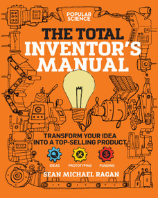 Total Inventor's Manual (Transform Your Idea into a Top-Selling Product) by Sean Michael Ragan, 9781681884332