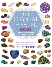 The Crystal Healer: Volume 2 (Harness the power of crystal energy. Includes 250 new crystals) by Philip Permutt, 9781782496540