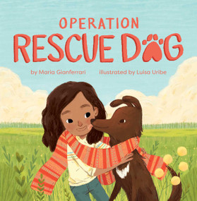 Operation Rescue Dog by Maria Gianferrari, Luisa Uribe, 9781499806670