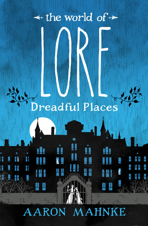 The World of Lore: Dreadful Places by Aaron Mahnke, 9781524798024