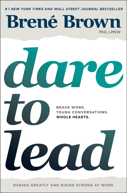 Dare to Lead (Brave Work. Tough Conversations. Whole Hearts.) by Brené Brown, 9780399592522