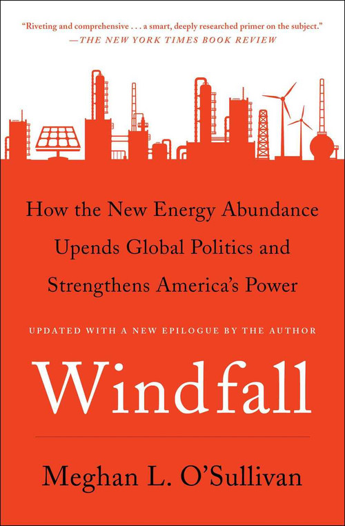 Windfall (How the New Energy Abundance Upends Global Politics and Strengthens America's Power) - 9781501107948 by Meghan L. O'Sullivan, 9781501107948