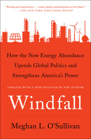 Windfall (How the New Energy Abundance Upends Global Politics and Strengthens America's Power) - 9781501107948 by Meghan L. O'Sullivan, 9781501107948