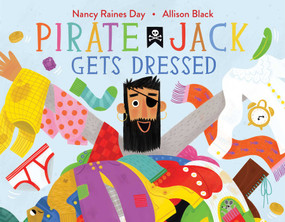 Pirate Jack Gets Dressed by Nancy Raines Day, Allison Black, 9781481476645