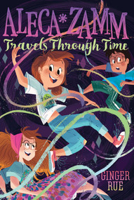 Aleca Zamm Travels Through Time - 9781481470704 by Ginger Rue, 9781481470704