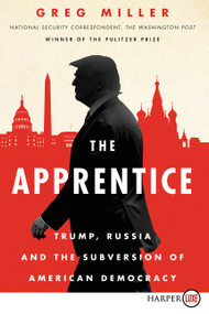 The Apprentice (Trump, Russia and the Subverstion of American Democracy) by Greg Miller, 9780062907639