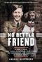 No Better Friend: Young Readers Edition (A Man, a Dog, and Their Incredible True Story of Friendship and Survival in World War II) - 9780316344654 by Robert Weintraub