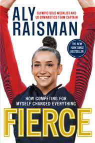 Fierce (How Competing for Myself Changed Everything) - 9780316472685 by Aly Raisman, 9780316472685