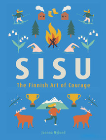 Sisu (The Finnish Art of Courage) by Joanna Nylund, 9780762465064