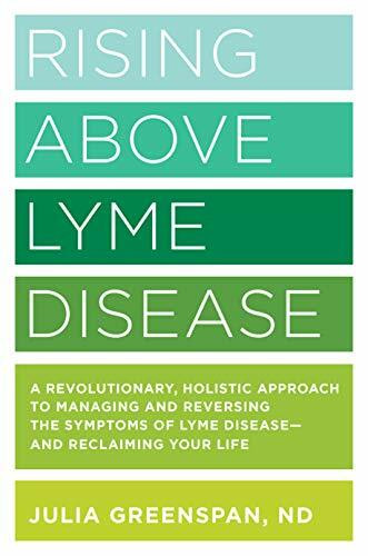 Rising Above Lyme Disease (A Revolutionary, Holistic Approach to Managing and Reversing the Symptoms of Lyme Disease And Reclaiming Your Life) by Julia Greenspan, 9781592337774