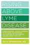 Rising Above Lyme Disease (A Revolutionary, Holistic Approach to Managing and Reversing the Symptoms of Lyme Disease And Reclaiming Your Life) by Julia Greenspan, 9781592337774