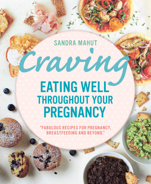 Craving (Eating well throughout your pregnancy) by Ms. Sandra Mahut, 9781743368152