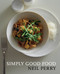 Simply Good Food by Neil Perry, 9781760634278