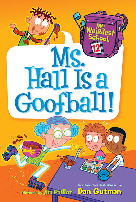 My Weirdest School #12: Ms. Hall Is a Goofball! by Dan Gutman, Jim Paillot, 9780062429452