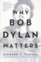 Why Bob Dylan Matters - 9780062685742 by Richard F. Thomas, 9780062685742