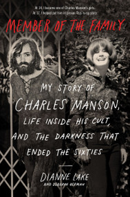 Member of the Family (My Story of Charles Manson, Life Inside His Cult, and the Darkness That Ended the Sixties) - 9780062695581 by Dianne Lake, Deborah Herman, 9780062695581