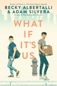 What If It's Us by Becky Albertalli, Adam Silvera, 9780062795250