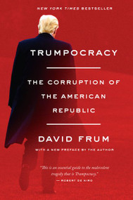 Trumpocracy (The Corruption of the American Republic) - 9780062796745 by David Frum, 9780062796745