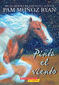 Pinta el viento (Paint the Wind) (Spanish Edition) by Pam Muñoz Ryan, 9780545077897
