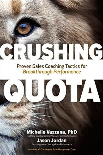 Crushing Quota: Proven Sales Coaching Tactics for Breakthrough Performance by Jason Jordan, Michelle Vazzana, 9781260121155