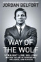 Way of the Wolf (Straight Line Selling: Master the Art of Persuasion, Influence, and Success) by Jordan Belfort, 9781501164309