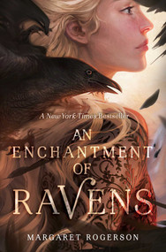 An Enchantment of Ravens - 9781481497596 by Margaret Rogerson, 9781481497596