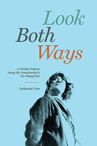 Look Both Ways (A Double Journey Along My Grandmother's Far-Flung Path) by Katharine Coles, 9781885983589