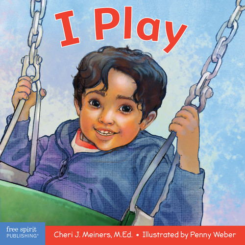 I Play (A board book about discovery and cooperation) by Cheri J. Meiners, Penny Weber, 9781631982200